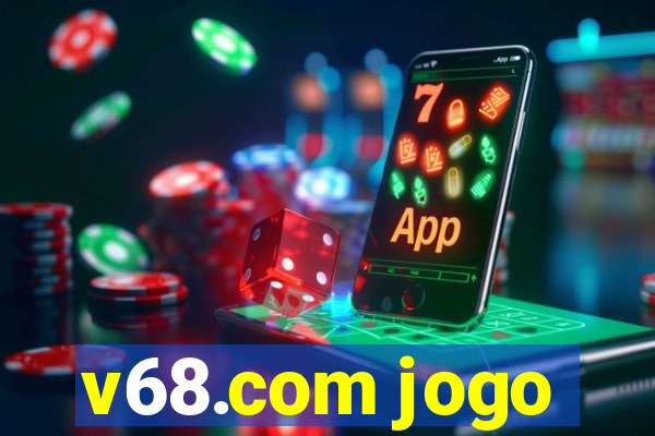 v68.com jogo